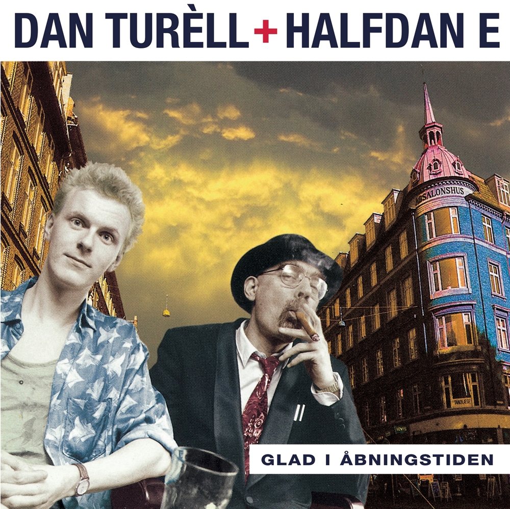 Dan Turéll & Halfdan E - Glad I Åbningstiden