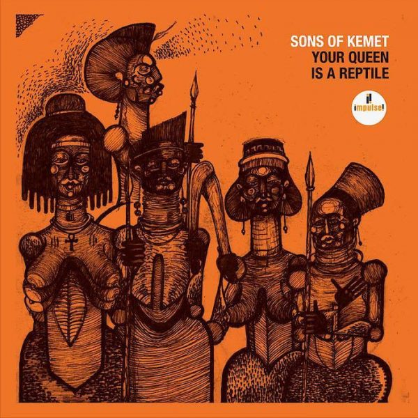 Sons Of Kemet - Your Queen Is A Reptile.jpg