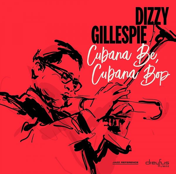 Dizzy Gillespie - Cubana Be, Cubana Bop