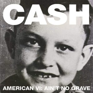 Johnny Cash - American Recordings VI Ain't No Grave