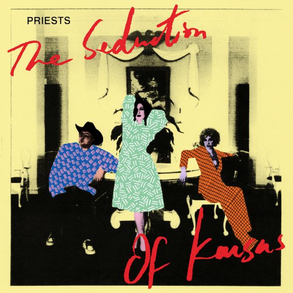 Priests - The Seduction of Kansas