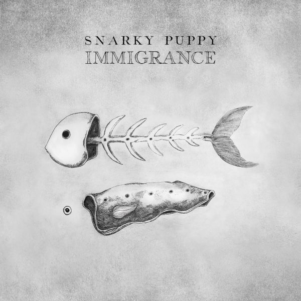 Snarky Puppy - Immigrance