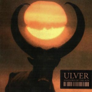 Ulver - Shadows of the Sun