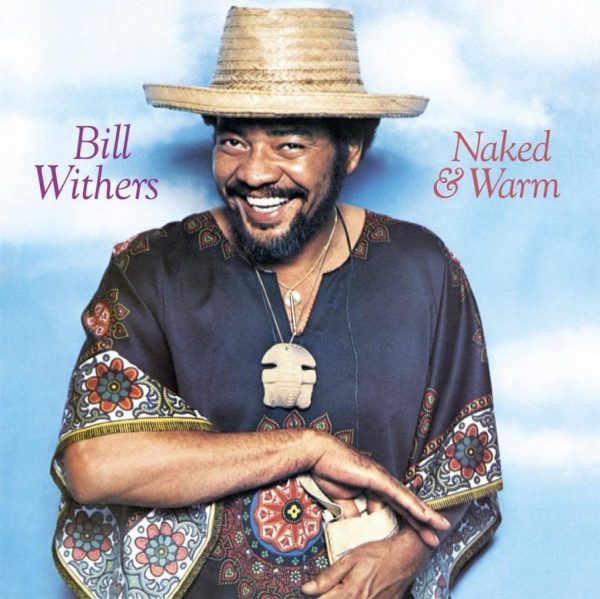 Bill Withers - Naked & Warm