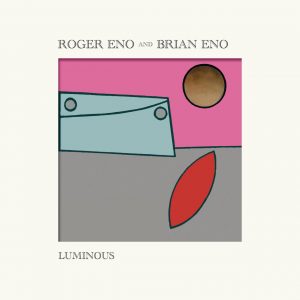 Roger Eno, Brian Eno - Luminous